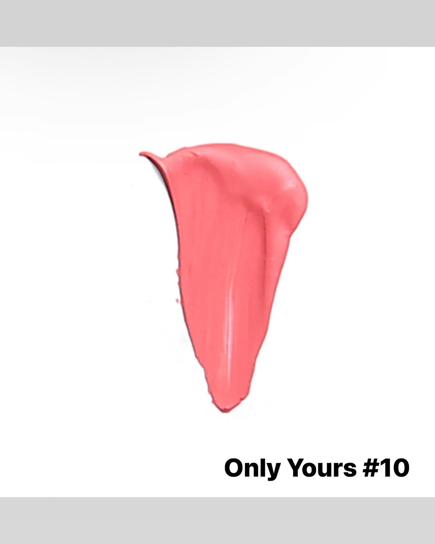 ONLY YOURS - 10 LONG WEAR MATTE LIP GLOSS