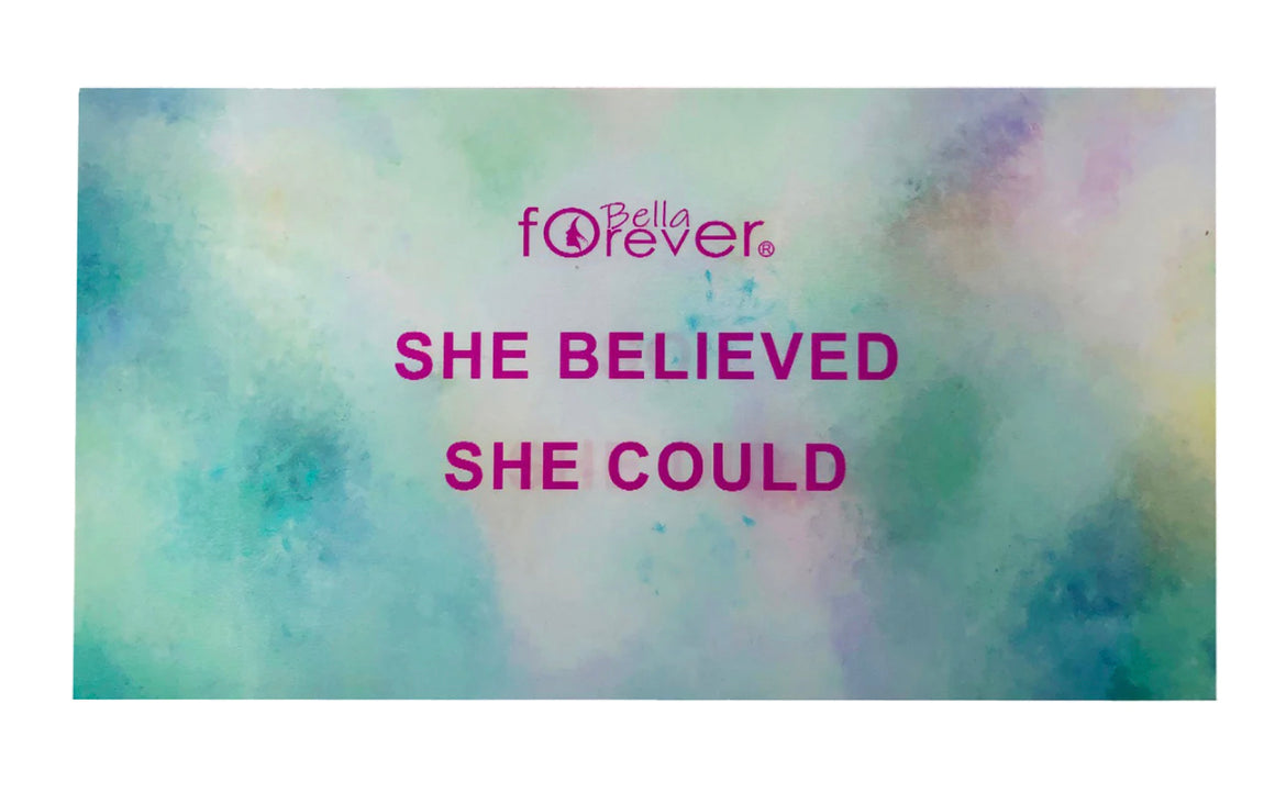 SHE BELIEVED SHE COULD SO SHE DID